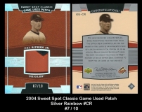 2004 Sweet Spot Classic Game Used Patch Silver Rainbow #CR