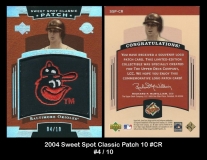 2004 Sweet Spot Classic Patch 10 #CR