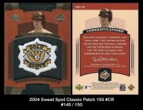 2004 Sweet Spot Classic Patch 150 #CR