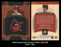 2004 Sweet Spot Classic Patch 300 #CR