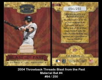 2004 Throwback Threads Blast from the Past Material Bat #4