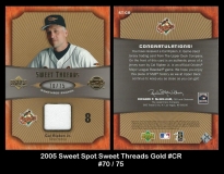 2005 Sweet Spot Sweet Threads Gold #CR