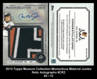 2013 Topps Museum Collection Momentous Material Jumbo Relics Autographs #CR2