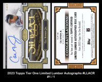 2023-Topps-Tier-One-Limited-Lumber-Autographs-LLACR